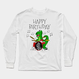 T-Rex Dinosaur Drums Happy Birthday Drummer Musician Long Sleeve T-Shirt